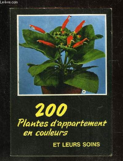 200 PLANTES D APPARTEMENT EN COULEURS ET LEURS SOINS.