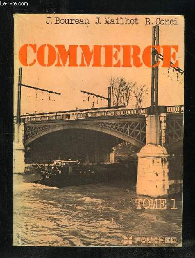 COMMERCE TOME 1: GENERALITES, LA VENTE COMMERCIALE, LES MOYENS DE REGLEMENT, LA POSTE, LES TRANSPORTS.