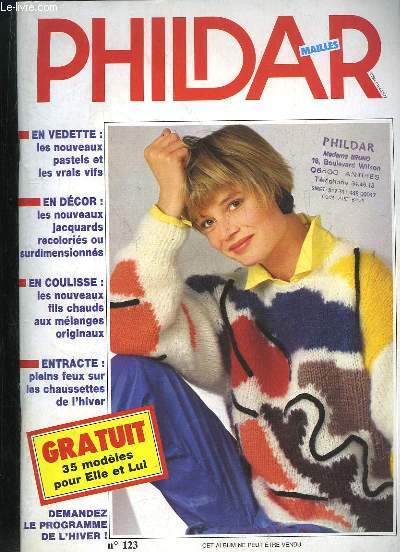 PHILDAR MAILLES N 123. SOMMAIRE: LES NOUVEAUX PASTELS ET LES VRAIS VIFS, LES NOUVEAUX JACQUARDS RECOLORIES OU SURDIMENSIONNES, LES NOUVEAUX FILS CHAUDS AUX MELANGES ORIGINAUX...