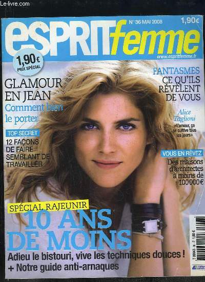 ESPRIT FEMME N 36 MAI 2008. SOMMAIRE: GLAMOUR EN JEAN, 12 FACONS DE FAIRE SEMBLANT DE TRAVAILLER, SPECIAL RAJEUNIR 10 ANS DE MOINS...