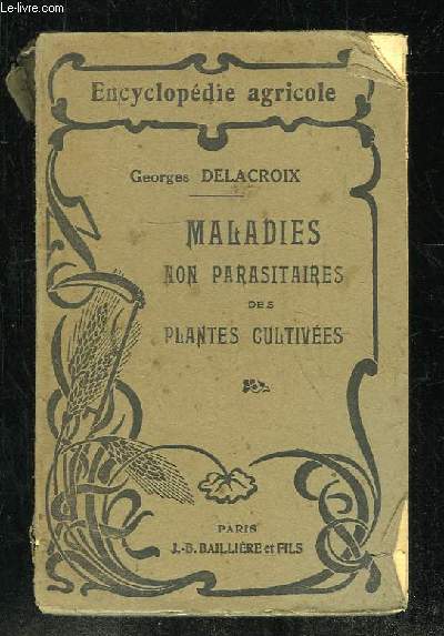 MALADIES DES PLANTES CULTIVES. TOME 1: MALADIES NON PARASITAIRES.