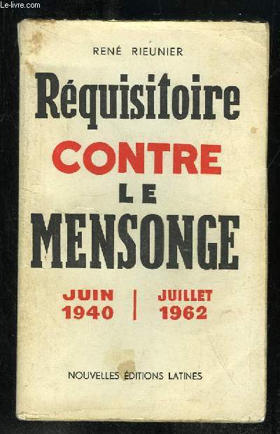 REQUISITOIRE CONTRE LE MENSONGE. JUIN 1940 JUILLET 1962.