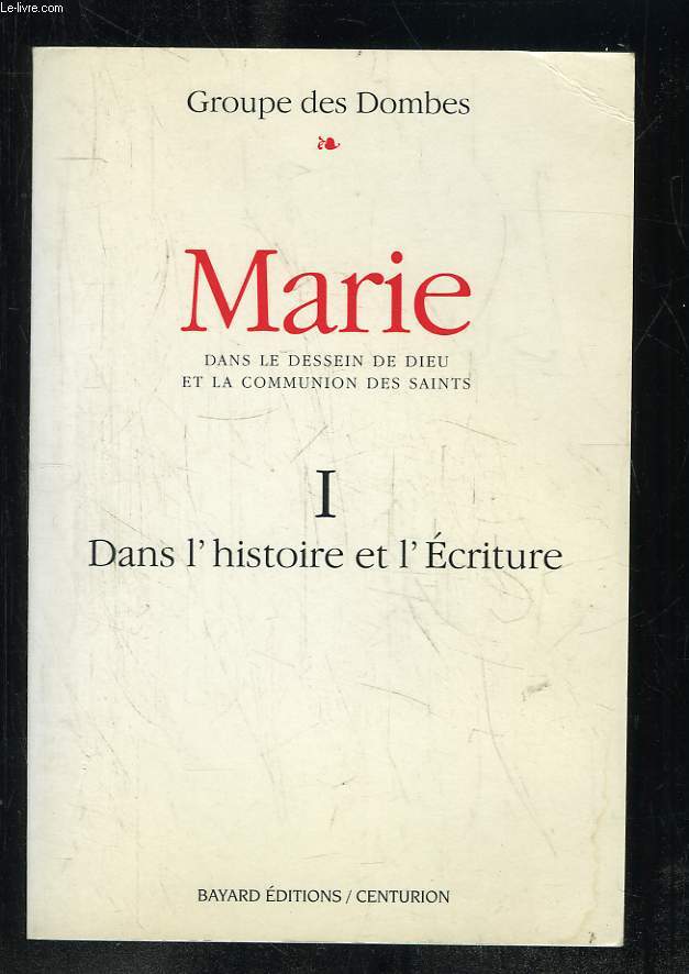 MARIE. DANS LE DESSEIN DE DIEU ET LA COMMUNION DES SAINTS. 1: UNE LECTURE OECUMENIQUE DE L HISTOIRE ET DE L ECRITURE.