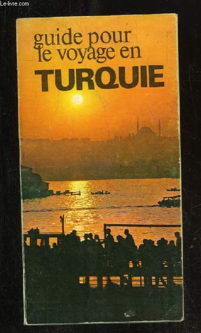 GUIDE POUR LE VOYAGE EN TURQUIE.