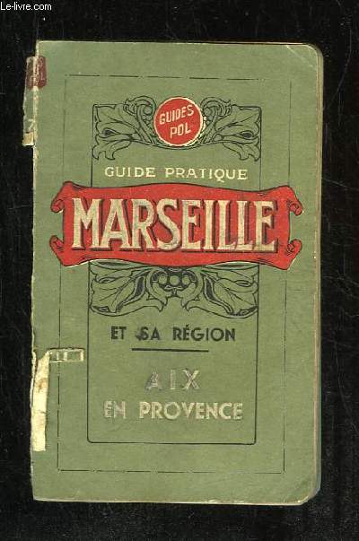 GUIDE PRATIQUE MARSEILLE ET SA REGION AIX EN PROVENCE 12e EDITION.