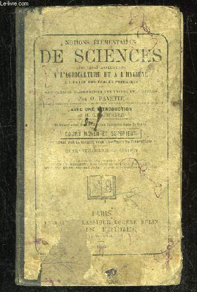 NOTIONS ELEMENTAIRES DE SCIENCES AVEC LEURS APPLICATIONS A L AGRICULTURE ET A L HYGIENE. COURS MOYEN ET SUPERIEUR. 42em EDITION.