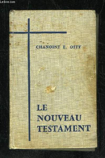 LE NOUVEAU TESTAMENT. TRADUCTION NOUVELLE.