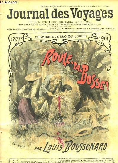 JOURNAL DES VOYAGES ET DES AVENTURES DE TERRE ET DE MER N 253. DU DIAMANCHE 6 OCTOBRE 1901. ROULE TA BOSSE PAR LOUIS BOUSSENARD.