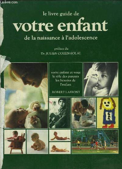 LE LIVRE GUIDE DE VOTRE ENFANT DE LA NAISSANCE A L ADOLESCENCE.