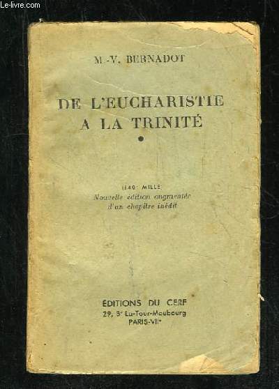 DE L EUCHARISTIE A LA TRINITE. NOUVELLE EDITION AUGMENTEE D UN CHAPITRE INEDIT.
