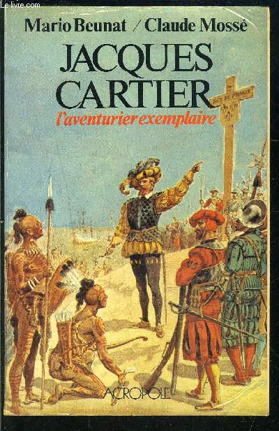 JACQUES CARTIER- L AVENTURIER EXEMPLAIRE