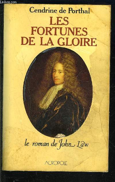 LES FORTUNES DE LA GLOIRE- LE ROMAN DE JOHN LAW