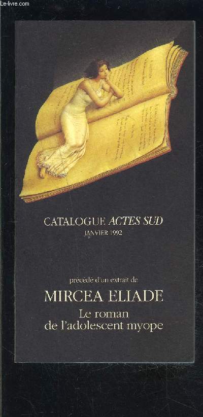 CATALOGUE ACTES SUD JANVIER 1992- prcd d'un extrait de Mircea Eliade- Le roman de l'adolescent myope