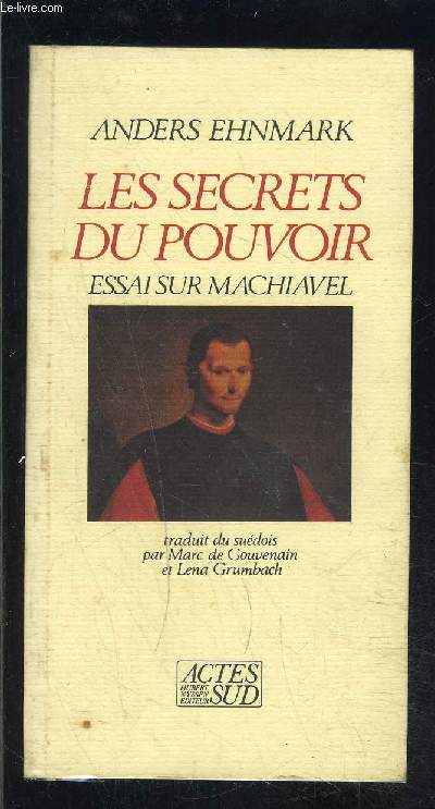 LES SECRETS DU POUVOIR- ESSAI SUR MACHIAVEL