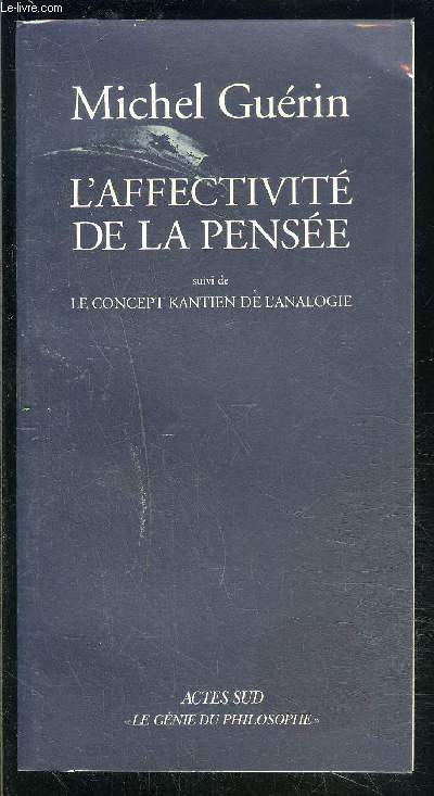 L AFFECTIVITE DE LA PENSEE- suivi de LE CONCEPT KANTIEN DE L ANALOGIE