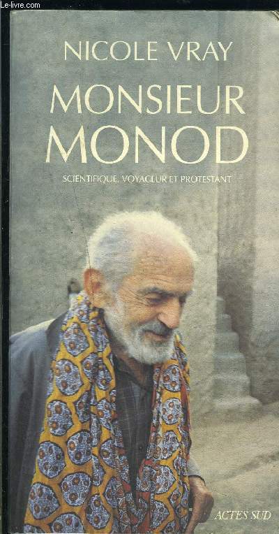 MONSIEUR MONOD- SCIENTIFIQUE, VOYAGEUR ET PROTESTANT- BIOGRAPHIE