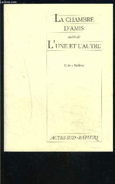 LA CHAMBRE D AMIS suivi de L UNE ET L AUTRE- COLLECTION PAPIERS