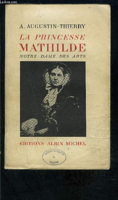 LA PRINCESSE MATHILDE- NOTRE DAME DES ARTS