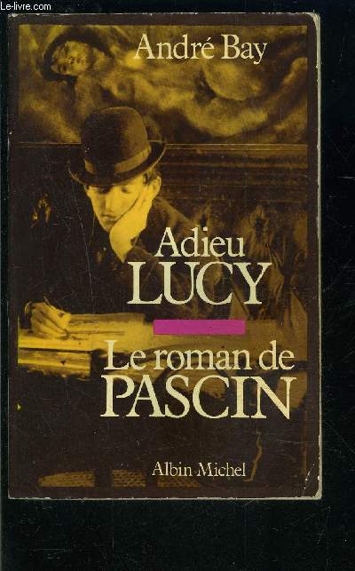 ADIEU LUCY- LE ROMAN DE PASCIN