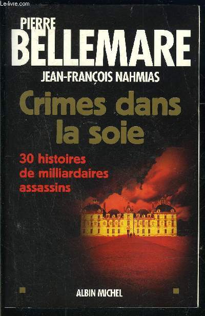 CRIMES DANS LA SOIE- 30 HISTOIRES DE MILLIARDAIRES ASSASSINS