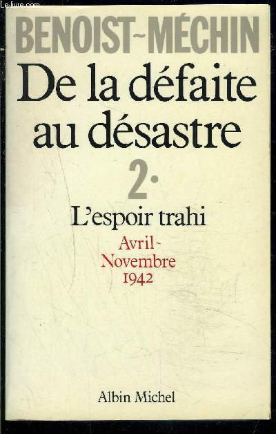 DE LA DEFAITE AU DESASTRE- 2. L ESPOIR TRAHI- AVRIL- NOVEMBRE 1942