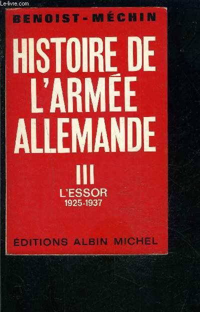 HISTOIRE DE L ARMEE ALLEMANDE- 1 SEUL VOLUME- TOME 3. L ESSOR 1925-1937