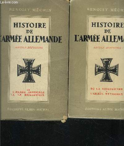 HISTOIRE DE L ARMEE ALLEMANDE- 2 TOMES EN 2 VOLUMES- TOME 1. DE L ARMEE IMPERIALE A LA REICHSWEHR 1918-1919- TOME 2. DE LA REICHSWEHR A L ARMEE NATIONALE 1919-1938