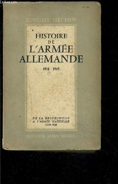 HISTOIRE DE L ARMEE ALLEMANDE- 1 SEUL VOLUME: TOME 2. 1918-1945- DE LA REICHSWEHR A L ARMEE NATIONALE 1919-1938