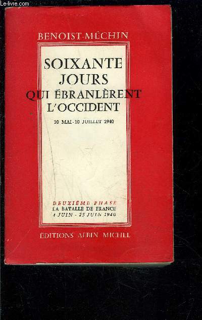 SOIXANTE JOURS QUI EBRANLERENT L OCCIDENT- 10 MAI 10 JUILLET 1940- 1 SEUL VOLUME- TOME 2. LA BATAILLE DE FRANCE 4 JUIN 25 JUIN 1940