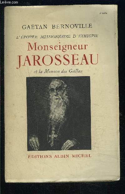 L EPOPEE MISSIONNAIRE D ETHIOPIE- MONSEIGNEUR JAROSSEAU ET LA MISSION DES GALLAS