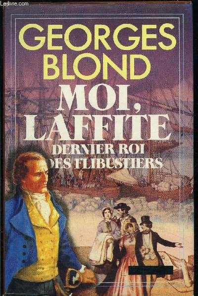 MOI, LAFFITE- DERNIER ROI DES FLIBUSTIERS