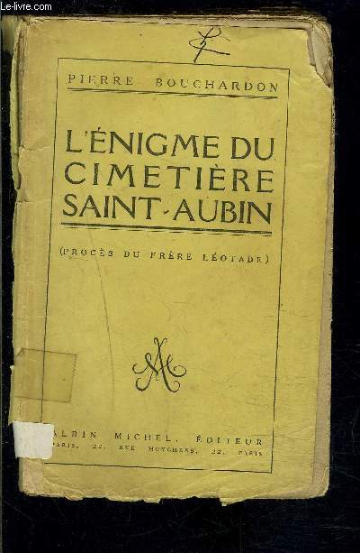 L ENIGME DU CIMETIERE SAINT AUBIN- PROCES DU FRERE LEOTADE