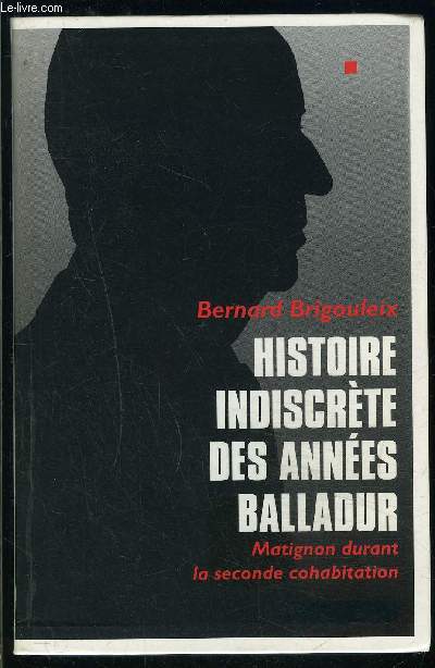 HISTOIRE INDISCRETE DES ANNEES BALLADUR- MATIGNON DURANT LA SECONDE COHABITATION