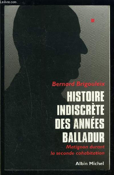 HISTOIRE INDISCRETE DES ANNEES BALLADUR- MATIGNON DURANT LA SECONDE COHABITATION