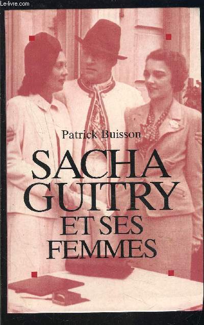 SACHA GITRY ET SES FEMMES