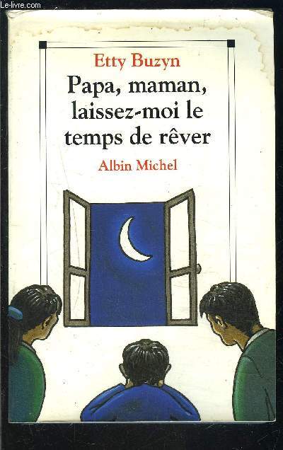 PAPA, MAMAN, LAISSEZ MOI LE TEMPS DE REVER