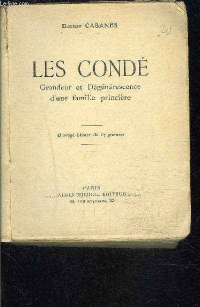 LES CONDE- TOME 1- 1 SEUL VOLUME- Grandeur et dgnrescence d'une famille princire