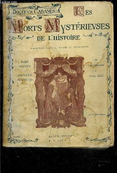 MORTS MYSTERIEUSES DE L HISTOIRE- 2EME SERIE- ROIS REINES ET PRINCE FRANCAIS- DE LOUIS XIII A NAPOLEON III