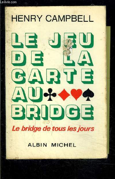 LE JEU DE LA CARTE AU BRIDGE- LE BRIDGE DE TOUS LES JOURS