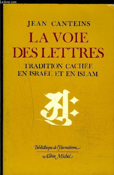 LA VOIE DES LETTRES- TRADITION CACHEE EN ISRAEL ET EN ISLAM