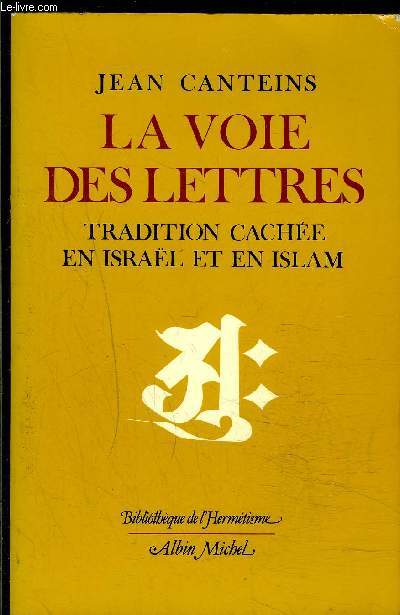 LA VOIE DES LETTRES- TRADITION CACHEE EN ISRAEL ET EN ISLAM