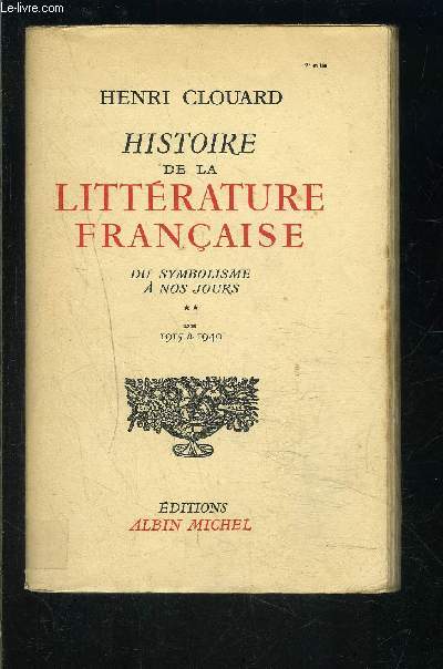 HISTOIRE DE LA LITTERATURE FRANCAISE- TOME 2- DU SYMBOLISME A NOS JOURS- DE 1915 a 1940