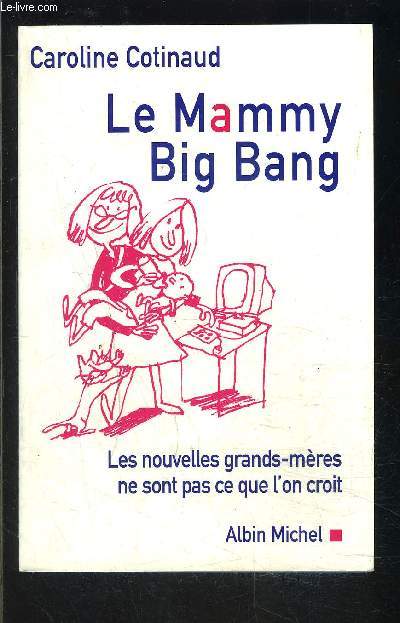 LE MAMMY BIG BANG- Les nouvelles grands-mres ne sont pas ce que l'on croit