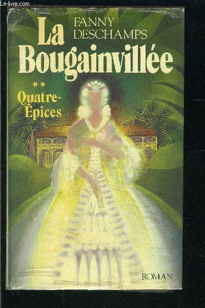 LA BOUGAINVILLEE- 2 TOMES EN 2 VOLUMES- TOME 1. LE JARDIN DU ROI / TOME 2. QUATRE EPICES