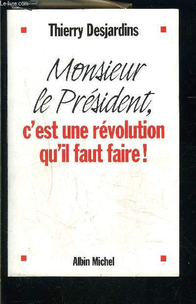 MONSIEUR LE PRESIDENT, C EST UNE REVOLUTION QU IL FAUT FAIRE!