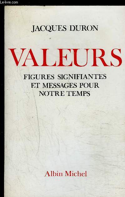 VALEURS- FIGURES SIGNIFIANTES ET MESSAGES POUR NOTRE TEMPS