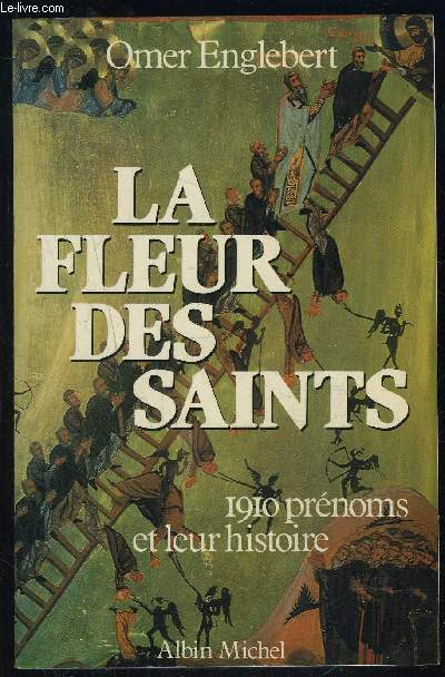 LA FLEUR DES SAINTS- 1910 PRENOMS ET LEUR HISTOIRE
