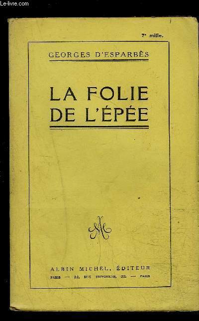 LA FOLIE DE L EPEE