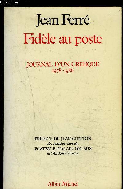FIDELE AU POSTE- JOURNAL D UN CRITIQUE 1978-1986