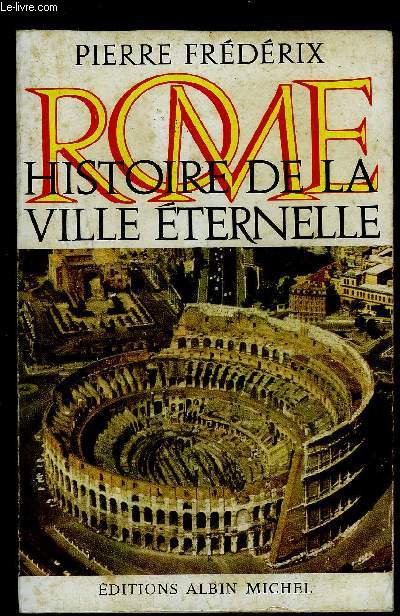 ROME- HISTOIRE DE LA VILLE ETERNELLE